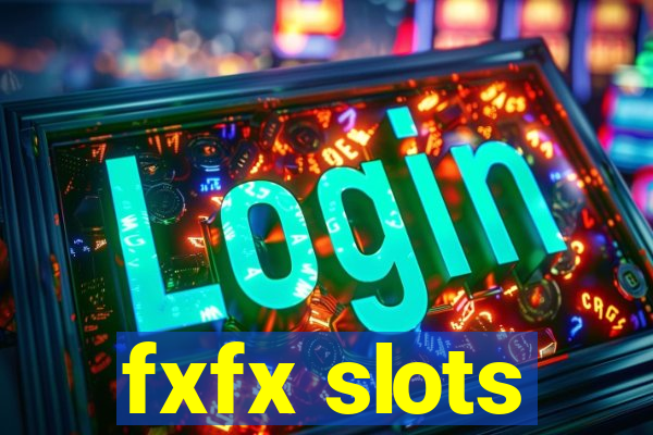 fxfx slots